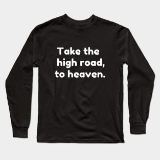 Take The High Road To Heaven Long Sleeve T-Shirt
